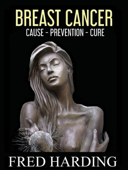 Breast Cancer: Cause Prevention Cure Breast Cancer: Cause Prevention Cure
