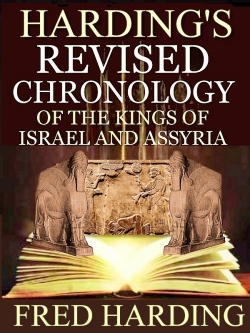 Harding's Revised Chronology of the Kings Israel and Assyria Harding's Revised Chronology of the Kings Israel and Assyria