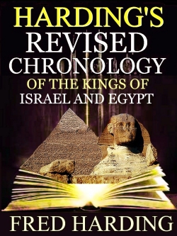 Harding's Revised Chronology of the Kings Israel and Egypt Harding's Revised Chronology of the Kings Israel and Egypt