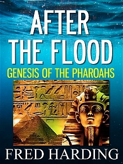 After the Flood: Genesis of the Pharaohs After the Flood: Genesis of the Pharaohs